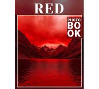 Red Photo Book: Vibrant Imagery Showcasing The Color Of Passion And Energy Through 40 Stunning Photos