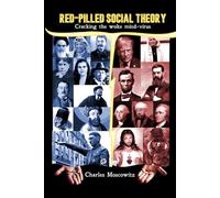 Red-Pilled Social Theory: Cracking the Woke Mind-Virus (Conservative Social Theory)