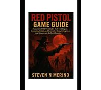Red Pistol Game Guide: Master the Wild West Bullet-Hell with Expert Strategies, Builds, and Secrets for Conquering Zombies, Bosses, and the Dark Frontier