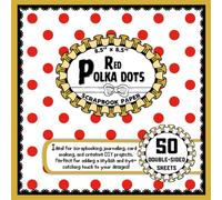 Red Polka Dots Scrapbook Paper: 50 Double-Sided Craft Paper Sheets, Dot Pattern for Journaling, Crafting, Collage, Decoupage, & More | 8.5" x 8.5"