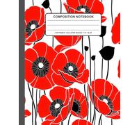 Red Poppy Floral Composition Notebook: Elegant Red Poppy Journal for Writing, School, Notes, and Daily Planning - Perfect for Women and Students, ... Stems, 7.5 x 9.25 Inches, 120 Lined Pages