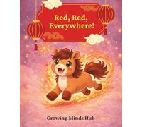 Red, Red, Everywhere!: Is an early years picture book designed to support cultural awareness and emotional development while celebrating the traditions of Chinese New Year.