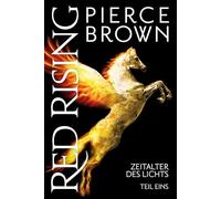 Red Rising: Zeitalter des Lichts: Teil 1 (Red-Rising-Reihe, Band 6.1)