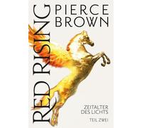 Red Rising: Zeitalter des Lichts: Teil 2 (Red-Rising-Reihe, Band 6.2)