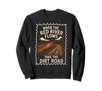 Red River Flows Take The Dirt Road Humor Adulto Sudadera