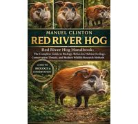 RED RIVER HOG: Red River Hog Handbook: The Complete Guide to Biology, Behavior, Habitat Ecology, Conservation Threats, and Modern Wildlife Research Methods