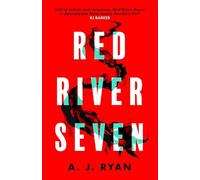Red River Seven: A pulse-pounding horror novel from bestselling author Anthony Ryan