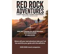 RED ROCK ADVENTURES A DESERT ESCAPE GUIDE TO SEDONA’S HIDDEN WONDERS: HIKING TRAILS, STARGAZING SPOTS, AND OFF-ROAD ESCAPES FOR THE MODERN EXPLORER (The Hiking Explorer Series)