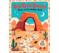 Red Rock Rovers - Maze of the Hidden Arch: 25 Challenging Border Mazes Through Sandstone Arches & Petroglyph Trails (Trailhead Mazes)