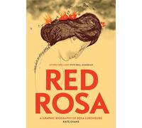 RED ROSA GRAPHIC BIOGRAPHY OF ROSA LUXEMBURG