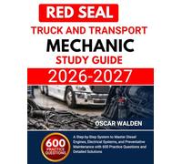 Red Sea Truck and Transport Mechanic Study Guide 2026 2027: A Step-by-Step System to Master Diesel Engines, Electrical Systems, and Preventative ... 600 Practice Questions and Detailed Solutions