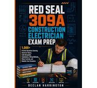 Red Seal 309A Construction Electrician Exam Prep: Comprehensive Guide with 1,000 Practice Questions, 6 Full-Length Mock Exams, Electrical ... Navigation, and Detailed Answer Explanations