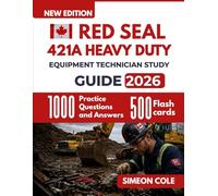 Red Seal 421A Heavy Duty Equipment Technician Study Guide 2026: Step by step training with 1000 practice Questions for trade certification preparation