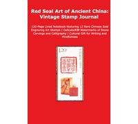 Red Seal Art of Ancient China: Vintage Stamp Journal: 120-Page Lined Notebook featuring 12 Rare Chinese Seal Engraving Art Stamps | Delicate朱砂 ... | Cultural Gift for Writing and Mindfulness