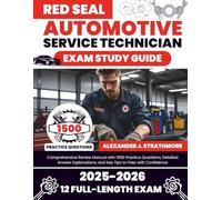 Red Seal Automotive Service Technician Exam Study Guide: Comprehensive Review Manual with 1500 Practice Questions, Detailed Answer Explanations, and Key Tips to Pass with Confidence