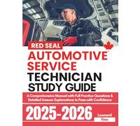 Red Seal Automotive Service Technician Study Guide: A Comprehensive Manual with Full Practice Questions & Detailed Answer Explanations to Pass with Confidence (Red Seal Exam Success Blueprint)
