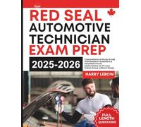 Red Seal Automotive Technician Exam Prep: Comprehensive Study Guide with Realistic Questions & Detailed Answer Explanations to Hit your Dream Score without Stress