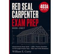 Red Seal Carpenter Exam Prep 2026-2027: 403A Interprovincial Study Guide with 1,000+ Practice Questions, 10 Full-Length Practice Tests, and NOA Task-Profile Breakdown