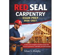 Red Seal Carpentry Exam Prep 2026-2027: A Short and Complete Canadian Guide with Practice Questions, Trade Math, and Code Essentials