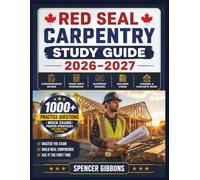 Red Seal Carpentry Study Guide 2026-2027: “Comprehensive Review, Trade Math Workbook, Blueprint Reading, Building Codes, Framing and Concrete Work, ... and Proven Strategies for First-Time Success”