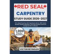 RED SEAL CARPENTRY STUDY GUIDE 2026-2027: NOA-Aligned Exam Prep with Comprehensive Review, 1000+ Practice Questions, Detailed Explanations, Trade Math Workbook, and Proven Strategies for 403A
