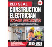 Red Seal Construction Electrician Exam Secrets: All-in-one Study Prep with Updated CECs, Realistic Practice Questions & Detailed Explanations to Ace your Test on First Try