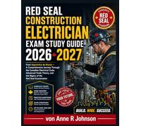 Red Seal Construction Electrician Exam Study Guide 2026 2027: From Apprentice to Master - A Comprehensive Journey Through the Canadian Electrical ... and the Rigors of the Red Seal Examination