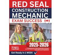 Red Seal Construction Mechanic Exam Success: A Comprehensive 1-Week Study Guide to Ace your Test with Realistic Scenario-based Practice Questions & Detailed Answer Explanations