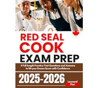 Red Seal Cook Exam Exam Prep: 4 Full-length Practice Test Questions and Answers to Hit your Dream Score with Confidence (Red Seal Exam Success Blueprint)