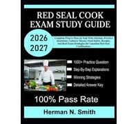 Red Seal Cook Exam Study Guide 2026-2027: Complete Prep to Pass on Your First Attempt, Practice Questions, Culinary Theory, Food Safety, Recipes, and ... for Canadian Red Seal Certification