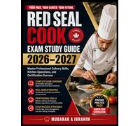 Red Seal Cook Exam Study Guide 2026-2027: Master Professional Culinary Skills, Kitchen Operations, and Certification Success