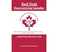 Red Seal Floorcovering Installer: Master Guide for Preparation Exam with Practice Tests, Questions and Answers (Red Seal Certification Pro: Your Path to Success)