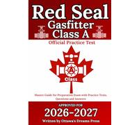 Red Seal Gasfitter Class A: Master Guide for Exam Preparation with Official Practice Test, Detailed Answer Explanations (Red Seal Certification Pro: Your Path to Success)