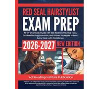 Red Seal Hairstylist Exam Prep 2026-2027: All-in-One Study Guide with 600 Realistic Practice Tests, Troubleshooting Scenarios, and Proven Strategies to Pass Every Topic with Confidence