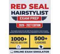 Red Seal Hairstylist Exam Prep 2026-2027: The Complete Study Guide with 1,000+ Practice Questions, Colour Correction, Chemical Texture Services, and Full Answer Explanations to Ace Your Certification