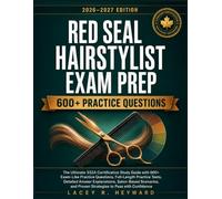 Red Seal Hairstylist Exam Prep 2026-2027: The Ultimate 332A Certification Study Guide with 600+ Exam-Like Practice Questions, Full-Length Practice ... and Proven Strategies to Pass with Confidence