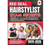 Red Seal Hairstylist Exam Secrets: Comprehensive Test Prep with Manual, Practice Test Questions & Detailed Answer Explanations to Hit your Dream Score
