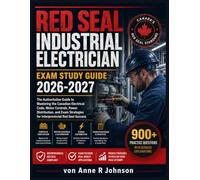 Red Seal Industrial Electrician Exam Study Guide 2026-2027: The Authoritative Guide to Mastering the Canadian Electrical Code, Motor Controls, Power ... for Interprovincial Red Seal Success