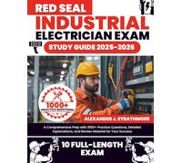 Red Seal Industrial Electrician Exam Study Guide: A Comprehensive Prep with 1000+ Practice Questions, Detailed Explanations, and Review Material for Your Success