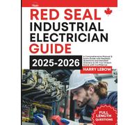 Red Seal Industrial Electrician Guide: A Comprehensive Manual & Exam Guide with Realistic Questions and Detailed Answers to Hit Your Dream Score with Confidence