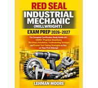 RED SEAL INDUSTRIAL MECHANIC (MILLWRIGHT) EXAM PREP 2026-2027: The Complete Certification Study Guide with 1000+ Practice Questions, Machinery ... Strategies to Pass on Your first attempt