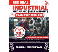 Red Seal Industrial Mechanic (Millwright) Exam Prep: The Complete Study Guide with 1200+ Practice Questions and Review Material to Ensure Your Success