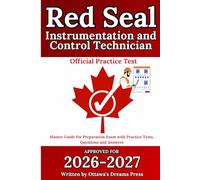 Red Seal Instrumentation and Control Technician: Master Guide for Exam Preparation with Practice Tests, Questions and Answers (Red Seal Certification Pro: Your Path to Success)