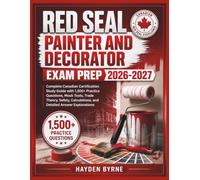 Red Seal Painter And Decorator Exam Prep 2026-2027: “Complete Canadian Certification Study Guide with 1,500+ Practice Questions, Mock Tests, Trade ... and Detailed Answer Explanations"