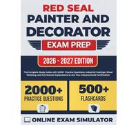 Red Seal Painter and Decorator Exam Prep: The Complete Study Guide with 2,000+ Practice Questions, Industrial Coatings, Wood Finishing, and Full Answer Explanations
