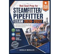 Red Seal Prep for Steamfitter/Pipefitter Exam 2026-2027: Comprehensive Oriented Study Guide with 2,500 Practice Questions and Worked Solutions for Key Steam and Process Piping Topics