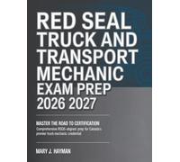 Red Seal Truck and Transport Mechanic Exam Prep 2026 2027: Master the Road to Certification, Comprehensive RSOS-Aligned Prep for Canada's Premier Truck Mechanic Credential