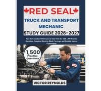 Red Seal Truck and Transport Mechanic Study Guide 2026-2027: Pass the Canadian 310T Exam on Your First Try with 1,500 Practice Questions, Complete Block-by-Block Coverage, and Detailed Answers