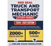 Red Seal Truck and Transport Mechanic Study Guide: Complete Exam Prep with 2,000+ Practice Questions, Diesel Engine Systems, Electrical Diagnostics & Full Answer Explanations