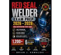RED SEAL WELDER EXAM PREP 2026 - 2028: 456A Certification Study Guide Joint Preparation · Welding Symbols Metallurgy & Safety 1,200+ Practice Questions · 6 Full Mock Exams